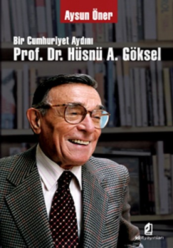 Bir Cumhuriyet Aydını Prof. Dr. Hüsnü Göksel