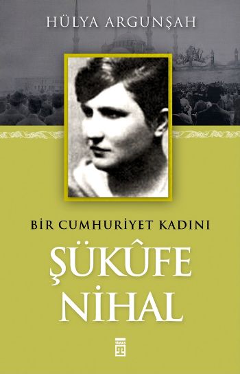 Bir Cumhuriyet Kadını Şükufe Nihal %17 indirimli Hülya Argunşah