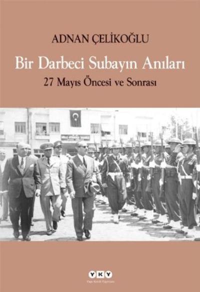 Bir Darbeci Subayın Anıları (27 Mayıs Öncesi ve Sonrası)