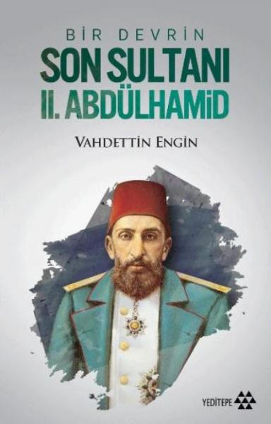 Bir Devrin Son Sultanı II. Abdülhamid