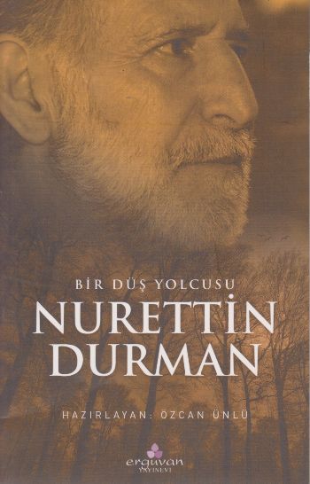 Bir Düş Yolcusu Nurettin Durman Kolektif - Erğuvan Yayinevi