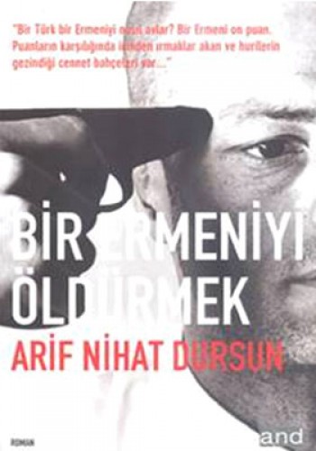 Bir Ermeniyi Öldürmek - %17 indirimli Arif Nihat Dursun