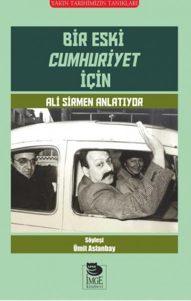Bir Eski Cumhuriyet İçin: Ali Sirmen Anlatıyor