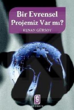 Bir Evrensel Projemiz Var mı? %17 indirimli Kenan Gürsoy