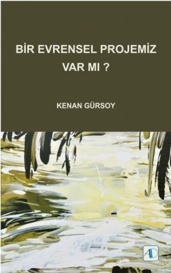 Bir Evrensel Projemiz Var Mı Kenan Gürsoy