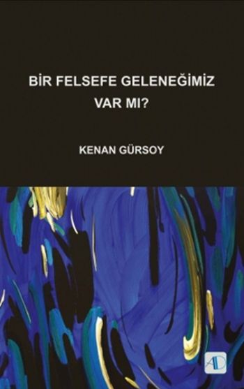 Bir Felsefe Geleneğimiz Var mı Kenan Gürsoy