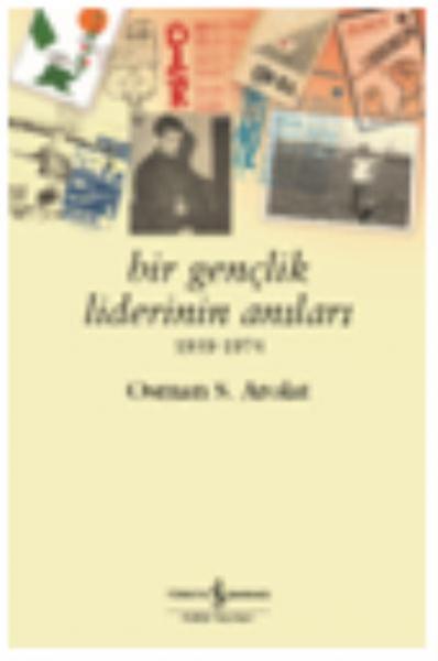 Bir Gençlik Liderinin Anıları 1959 - 1974 Osman S. Arolat