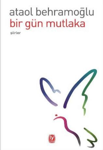 Bir Gün Mutlaka %17 indirimli Ataol Behramoğlu Bir Gün Mutlaka %17 indirimli Ataol Behramoğlu