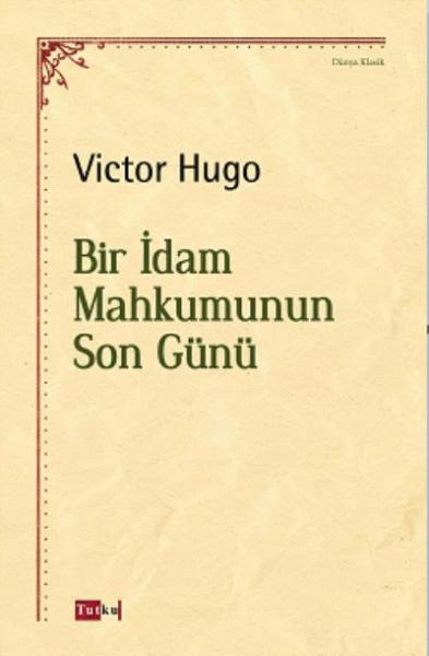 Bir İdam Mahkumunun Son Günü Victor Hugo Bir İdam Mahkumunun Son Günü Victor Hugo