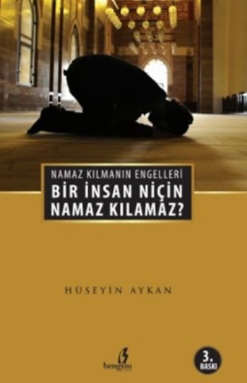 Bir İnsan Niçin Namaz Kılamaz