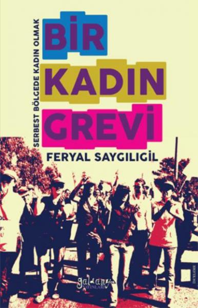 Bir Kadın Grevi-Serbest Bölgede Kadın İşçi Olmak