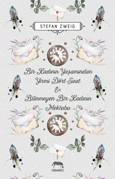Bir Kadının Yas¸amından Yirmi Dört Saat - Bilinmeyen Bir Kadının Mektubu