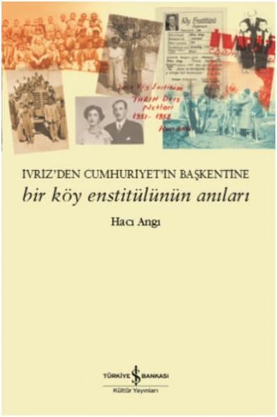 Bir Köy Enstitülünün Anıları Hacı Angı