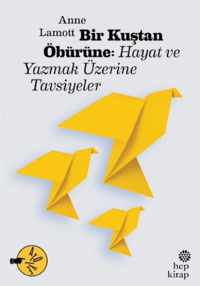 Bir Kuştan Öbürüne-Hayat ve Yazmak Üzerine Tavsiyeler Anne Lamott