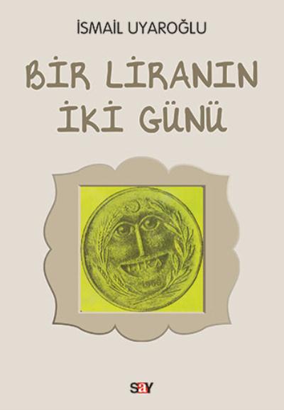 Bir Liranın İki Günü İsmail Uyaoroğlu