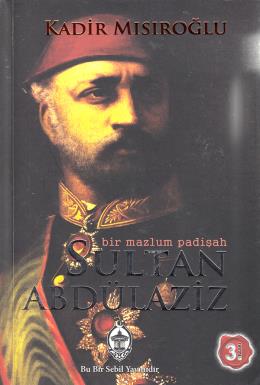 Bir Mazlum Padişah Sultan Abdülaziz