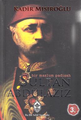 Bir Mazlum Padişah Sultan Abdülaziz %17 indirimli Kadir Mısıroğlu