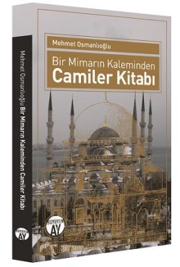 Bir Mimarın Kaleminden Camiler Kitabı Mehmet Osmanlıoğlu