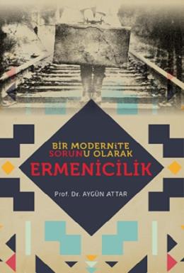 Bir Modernite Sorunu Olarak Ermenicilik