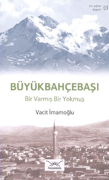 Bir Nefeste Kayseri-03 Büyükbahçebaşı Bir Varmış Bir Yokmuş