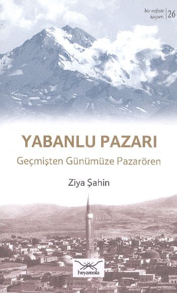 Bir Nefeste Kayseri-26 Yabanlu Pazarı Geçmişten Günümüze Pazarören