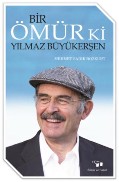 Bir Ömür ki - Yılmaz Büyükerşen Mehmet Sadık Bozkurt