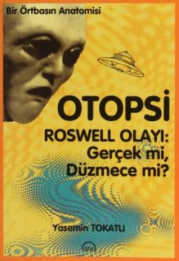 Bir Örtbasın Anatomisi Otopsi Roswell Olayı: Gerçek mi, Düzmece mi