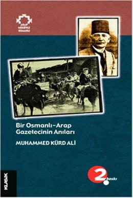 Bir Osmanlı - Arap Gazetecinin Anıları