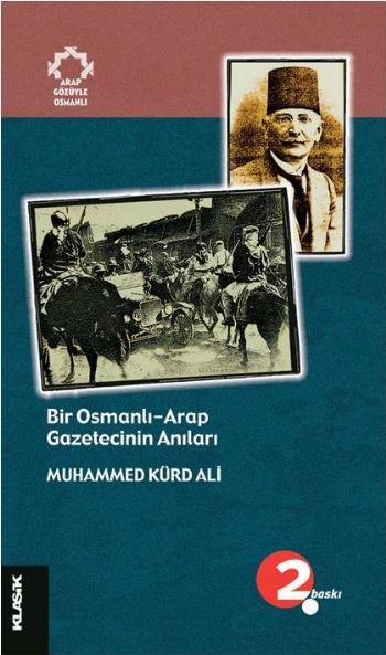 Bir Osmanlı Arap Gazetecinin Anıları %17 indirimli Muhammed Kürd Ali