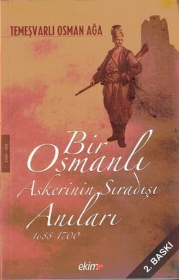 Bir Osmanlı Askerinin Sıradışı Anıları 1688-1700 %17 indirimli Temeşva