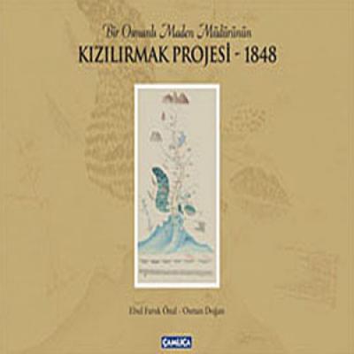 Bir Osmanlı Maden Müdürünün Kızılırmak Projesi - 1848