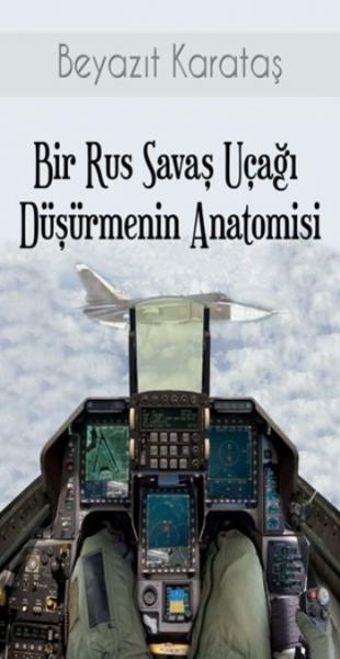 Bir Rus Savaş Uçağı Düşürmenin Anatomisi