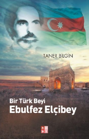 Bir Türk Beyi Ebulfez Elçibey