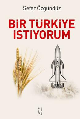 Bir Türkiye İstiyorum Sefer Özgündüz