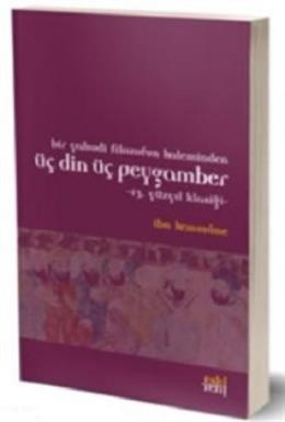 Bir Yahudi Filozofun Kaleminden Üç Din Üç Peygamber İbn Kemmüne