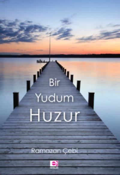 Bir Yudum Huzur Ramazan Çebi