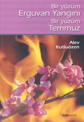 Bir Yüzüm Erguvan Yangını  Bir Yüzüm Temmuz