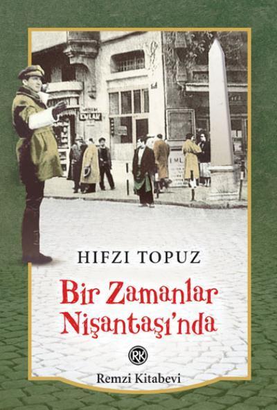 Bir Zamanlar Nişantaşı’nda Hıfzı Topuz