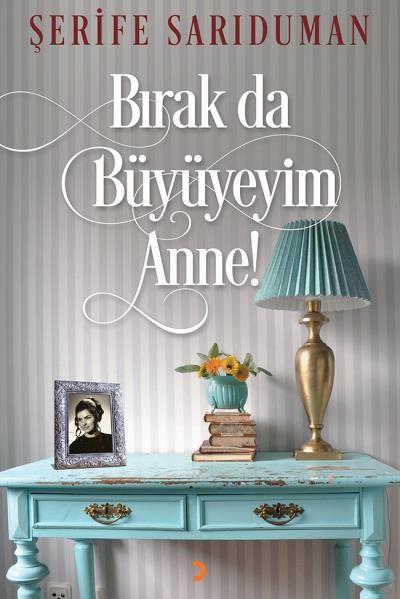 Bırak Da Büyüyeyim Anne