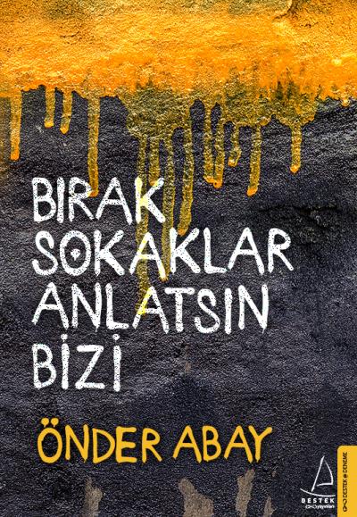 Bırak Sokaklar Anlatsın Bizi Önder Abay