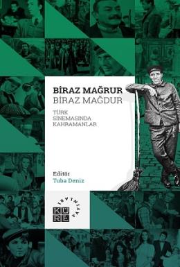 Biraz Mağrur Biraz Mağdur - Türk Sinemasında Kahramanlar Tuba Deniz