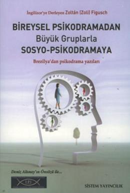 Bireysel Psikodramadan Büyük Gruplarla Sosyo-Psikodramaya