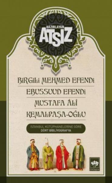 Birgili Mehmed Efendi-Ebussuud Efendi-Mustafa Ali-Kemalpaşa-Oğlu Hüsey