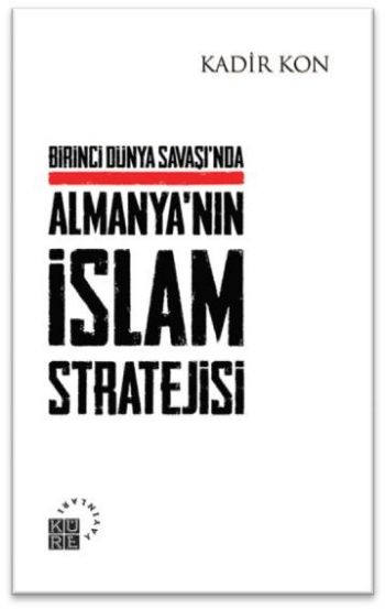 Birinci Dünya Savaşı’nda Almanya’nın İslam Stratejisi