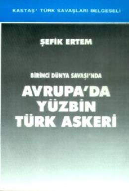 Birinci Dünya Savaşı’nda Avrupa’da Yüzbin Türk Askeri