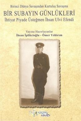 Birinci Dünya Savaşından Kurtuluş Savaşına Bir Subayın Günlükleri