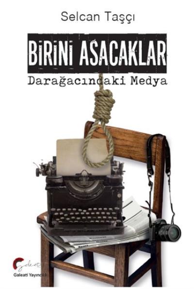 Birini Asacaklar Darağacındaki Medya Selcan Taşçı