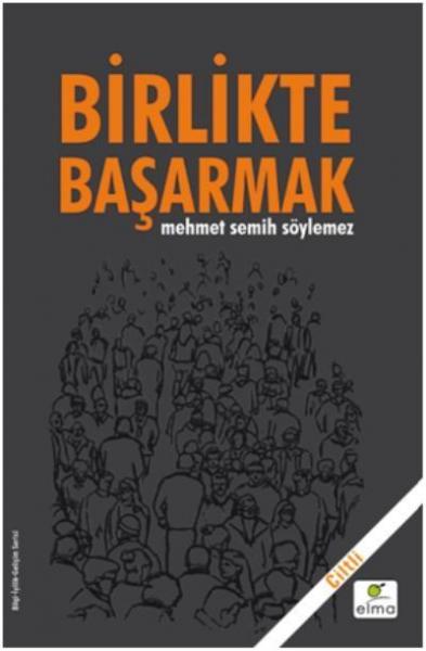 Birlikte Başarmak (Ciltli) Mehmet Semih Söylemez