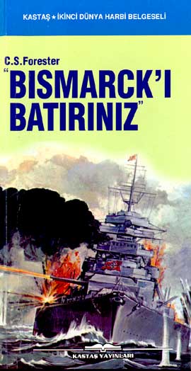 “Bismarck’ı Batırınız“