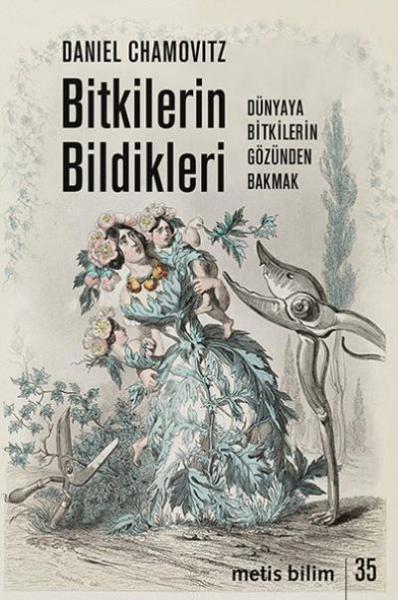 Bitkilerin Bildikleri-Dünyaya Bitkilerin Gözünden Bakmak Daniel Chamov